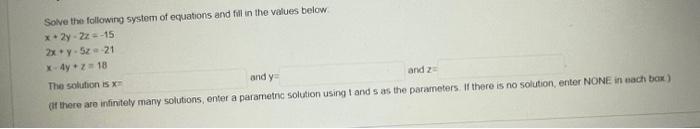 Solve The Following System Of Equations And Fill In The Values Below X 2y 22 15 2x Y21 4yz18 The Solution Is And Y A 1