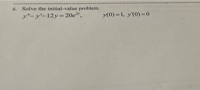 6 Solve The Initial Value Problem Y Y 12y 20e2 Y O 1 Y O 0 1