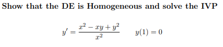 Show That The De Is Homogeneous And Solve The Ivp 22 Xy Y2 Y 22 Y 1 0 1