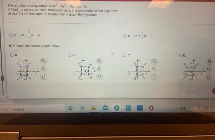 The Equation Of A Hyperbola Is 4x 92 16x 52 0 A Find The Center Vertices Transverse Axis And Asymptotes Of 1