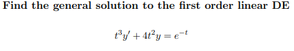 Find The General Solution To The First Order Linear De Ty 4t Y E 1