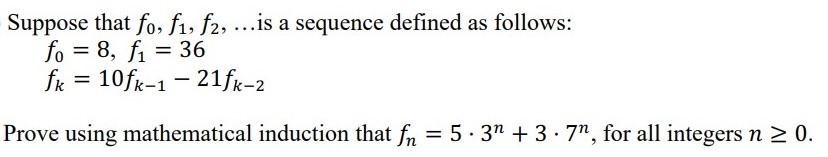 Suppose That Fo Fi F2 Is A Sequence Defined As Follows Fo 8 Fi 36 Fk 10fx 1 21fk 2 Prove Using Mathem 1