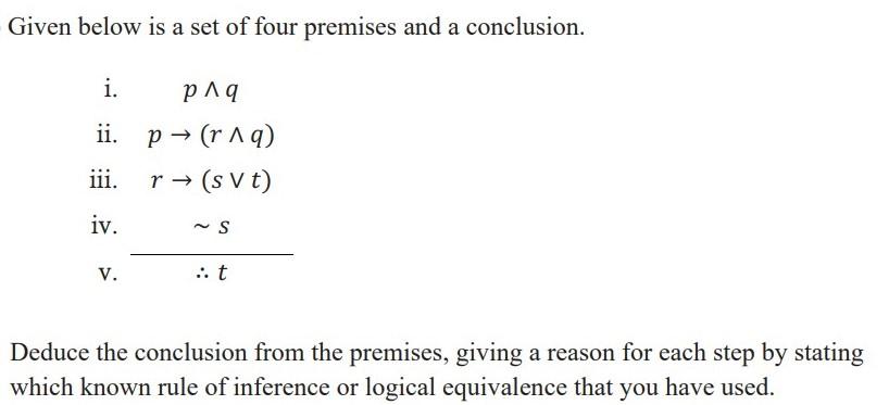 Given Below Is A Set Of Four Premises And A Conclusion I Pia Ii P R19 Iii R S Vt Iv S V Deduce The Conclu 1