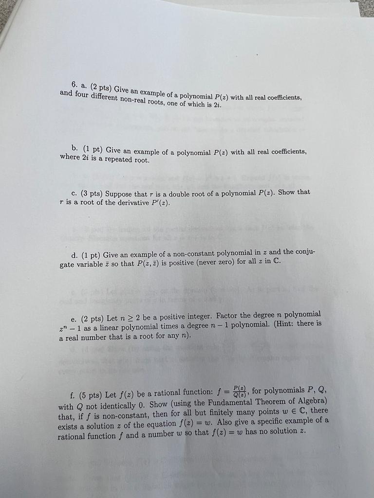 6 A 2 Pts Give An Example Of A Polynomial P Z With All Real Coefficients And Four Different Non Real Roots One Of 1