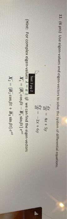 11 6 Pts Use Eigen Values And Eigen Vectors To Solve The System Of Differential Equations 4x 5y 2x 6y Test 1