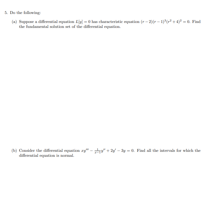 5 Do The Following A Suppose A Differential Equation L Y 0 Has Characteristic Equation R 2 R 1 2 4 0 F 1