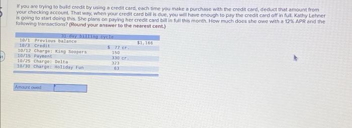 If You Are Trying To Build Credit By Using A Credit Card Each Time You Make A Purchase With The Credit Card Deduct Tha 1