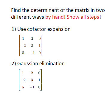 Find The Determinant Of The Matrix In Two Different Ways By Hand Show All Steps 1 Use Cofactor Expansion 2 Ol 1 0 2 1