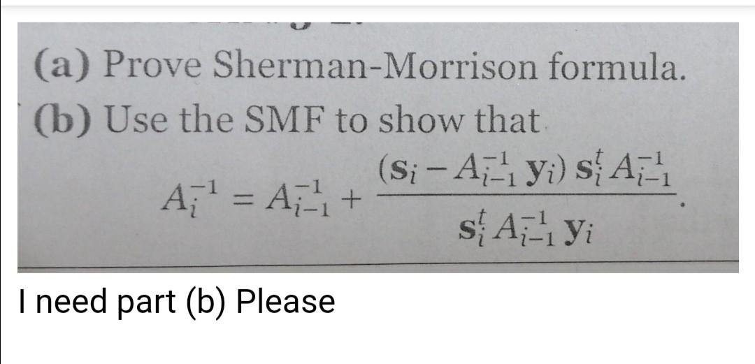 A Prove Sherman Morrison Formula B Use The Smf To Show That Si A Yi Saj Aj A Sa Yi I Need Part B Pl 1