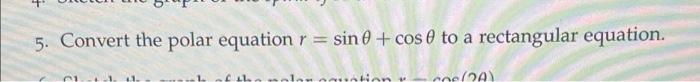5 Convert The Polar Equation R Sin 0 Cose To A Rectangular Equation 24 1