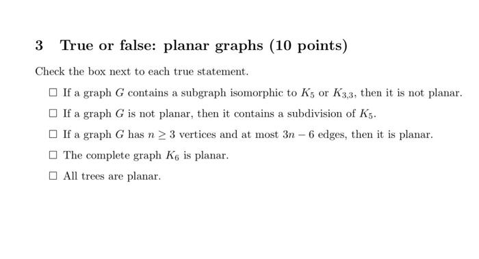 3 True Or False Planar Graphs 10 Points Check The Box Next To Each True Statement If A Graph G Contains A Subgraph I 1