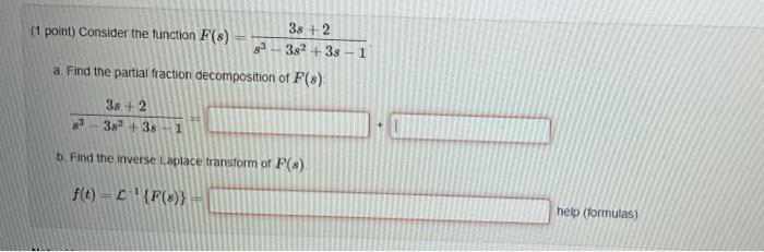 1 Point Consider The Function F S 38 2 382 38 1 A Find The Partial Fraction Decomposition Of F S 38 2 38 3 1 1