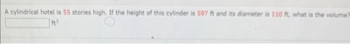 A Cylindrical Hotel Is 55 Stories High If The Height Of This Cylinder Is 597 It And Its Diameter Is 110 T What Is The 1