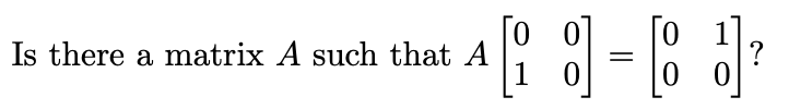 0 Is There A Matrix A Such That A 4 8 5 1 0 0 1