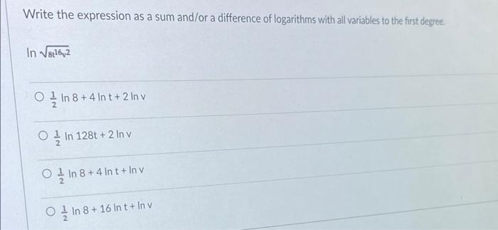 Write The Expression As A Sum And Or A Difference Of Logarithms With All Variables To The First Degree A In V8 16 2 O 4 1