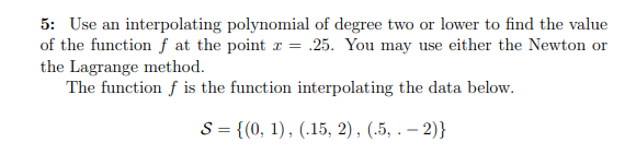 5 Use An Interpolating Polynomial Of Degree Two Or Lower To Find The Value Of The Function F At The Point R 25 You 1