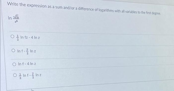 Write The Expression As A Sum And Or A Difference Of Logarithms With All Variables To The First Degree In Vez 24 O In Fz 1