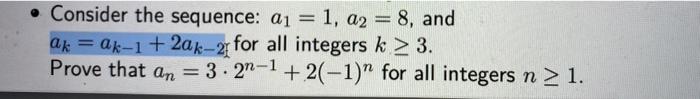 Consider The Sequence A1 1 A2 8 And Ak A 1 2ak 2 For All Integers K 3 Prove That An 3 2n 1 2 1 For 1