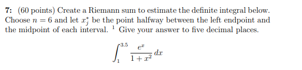 7 60 Points Create A Riemann Sum To Estimate The Definite Integral Below Choose N 6 And Let Z Be The Point Halfwa 1