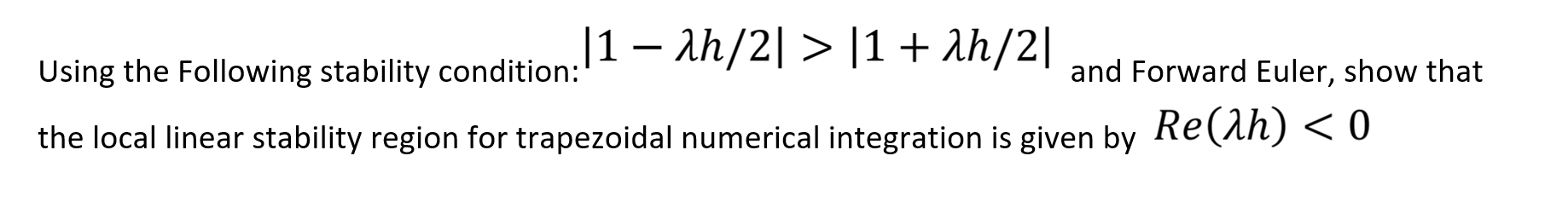 1 1h 2 1 1h 2 Using The Following Stability Condition And Forward Euler Show That The Local Linear Stabilit 1