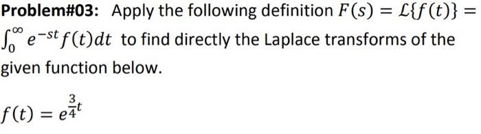 Problem 03 Apply The Following Definition F S L F T Sooe St F T Dt To Find Directly The Laplace Transforms O 1