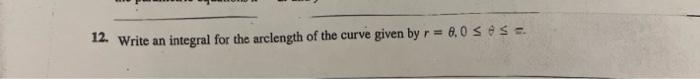 R 12 Write An Integral For The Arclength Of The Curve Given By R 0 0 5 Esa 1