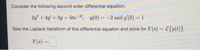 Consider The Following Second Order Differential Equation 27 4y 3y 5te 2 Y 0 2 And 7 0 1 Take The Laplac 1