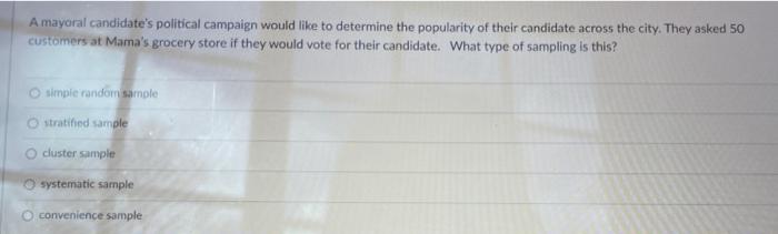 A Mayoral Candidate S Political Campaign Would Like To Determine The Popularity Of Their Candidate Across The City They 1