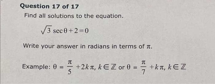 Question 17 Of 17 Find All Solutions To The Equation 3 Sec 0 2 0 0 Write Your Answer In Radians In Terms Of It Tc Tt 1