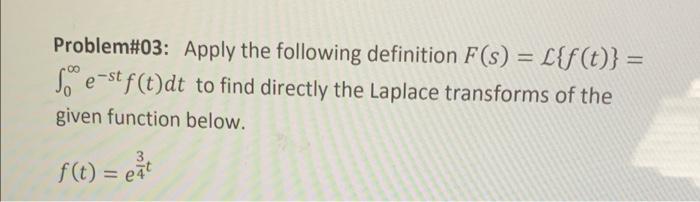 Problem 03 Apply The Following Definition F S L F T Soe St F T Dt To Find Directly The Laplace Transforms Of The 1