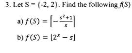 3 Let S 2 2 Find The Following S A F S 1 5 11 B F S 128 5 1