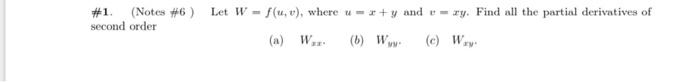 1 Notes 6 Let W F U V Where U X Y And Sy Find All The Partial Derivatives Of Second Order A W C W Ft 1