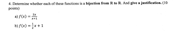 4 Determine Whether Each Of These Functions Is A Bijection From R To R And Give A Justification 10 Points A F X 1