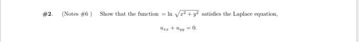 2 Notes 6 Show That The Function In X2 Y2 Satisfies The Laplace Equation X Y 0 1