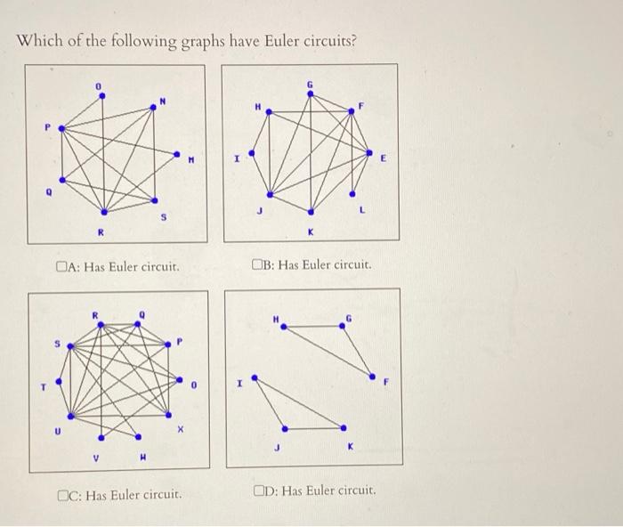 Which Of The Following Graphs Have Euler Circuits R Da Has Euler Circuit Ob Has Euler Circuit K Oc Has Euler Circu 1