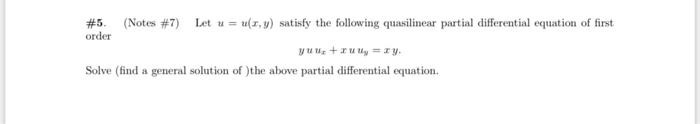 5 Notes 7 Let U U Y Satisfy The Following Quasilinear Partial Differential Equation Of First Order Yuu Y Xy 1