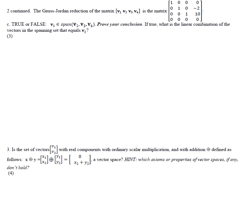 0 0 10 2 Continued The Gauss Jordan Reduction Of The Matrix V1 V2 V3 V4 Is The Matrix 0 1 0 2 0 0 1 10 0 0 C True 1