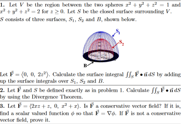 1 Let V Be The Region Between The Two Spheres R2 Y2 X2 1 And 22 Y2 X2 2 For Z 0 Let S Be The Closed Surf 1
