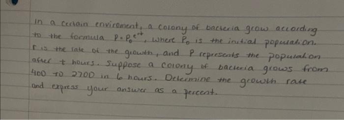 R Is The Rate Of The In A Cecain Enviroment A Colony Of Bacteria Grow According To The Formula Poppent Where Po Is Th 1