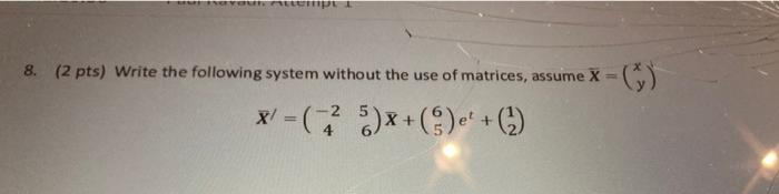 8 2 Pts Write The Following System Without The Use Of Matrices Assume X 0 5 X E X 1