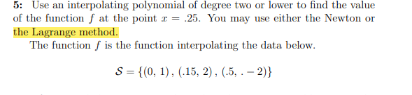 5 Use An Interpolating Polynomial Of Degree Two Or Lower To Find The Value Of The Function F At The Point I 25 You M 1