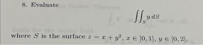 8 Evaluate Slyas Ds Where S Is The Surface Z X Y2 X 0 1 Y 0 2 1