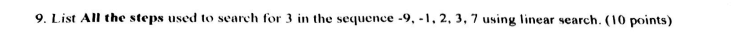 9 List All The Steps Used To Search For 3 In The Sequence 9 1 2 3 7 Using Linear Search 10 Points 1