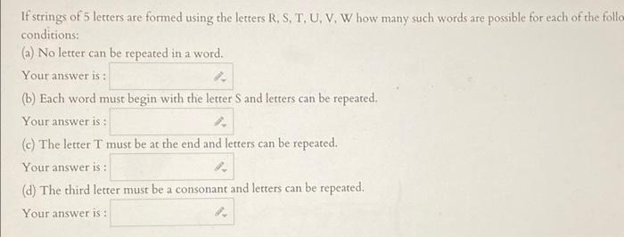 If Strings Of 5 Letters Are Formed Using The Letters R S T U V W How Many Such Words Are Possible For Each Of The F 1
