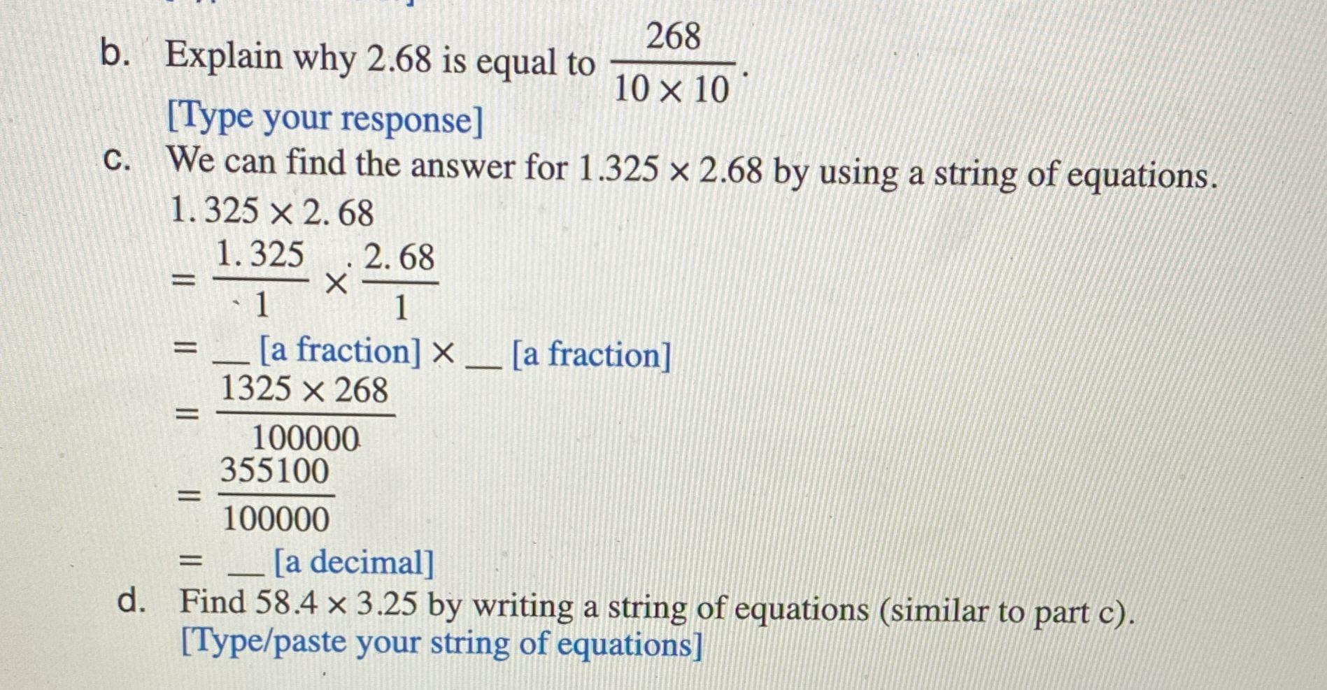268 B Explain Why 2 68 Is Equal To 10 X 10 Type Your Response C We Can Find The Answer For 1 325 X 2 68 By Using A 1