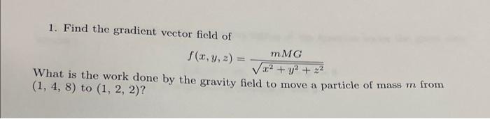 1 Find The Gradient Vector Field Of Mmg F X Y Z Va Y2 2 What Is The Work Done By The Gravity Field To Move A 1