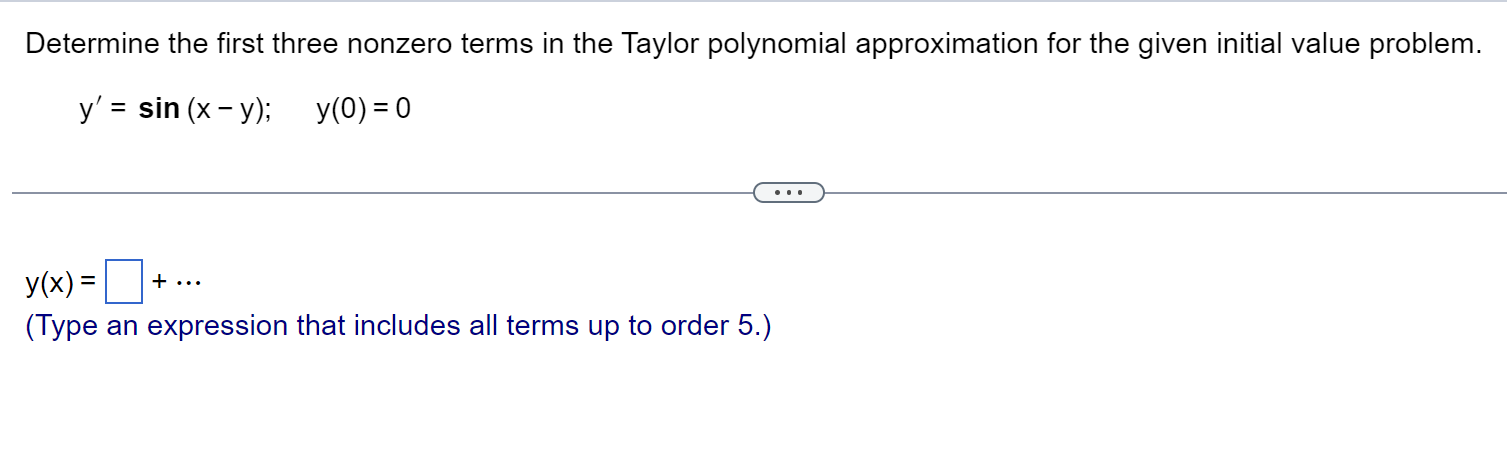 Determine The First Three Nonzero Terms In The Taylor Polynomial Approximation For The Given Initial Value Problem Y 1