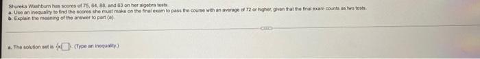 Shureka Washburn Has Cores Of 75 64 88 And 83 On Er Algebra Tests A Use An Equality To Find The Scores She Must Make 1