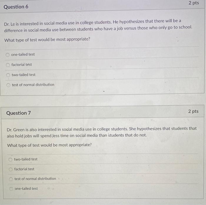 2 Pts Question 6 Dr Le Is Interested In Social Media Use In College Students He Hypothesizes That There Will Be A Diff 1