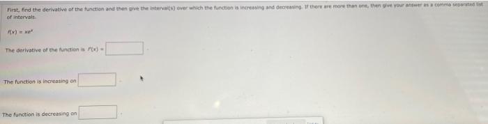 First And The Derivative Of The Function And Then Give The Berva S Over Which The Function Is Increasing And Decreasin 1